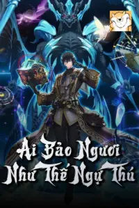 [Dịch] Ai Bảo Ngươi Như Thế Ngự Thú