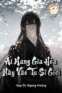 [Dịch] Ai Mang Gia Hỏa Này Vào Tu Sĩ Giới