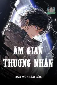 [Dịch] Âm Gian Thương Nhân