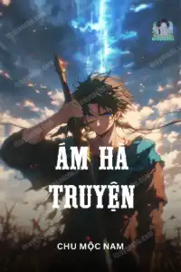 [Dịch] Ám Hà Truyện