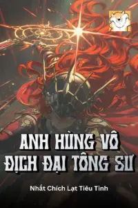 [Dịch] Anh Hùng Vô Địch Đại Tông Sư