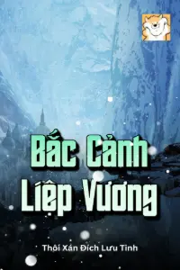 [Dịch] Bắc Cảnh Liệp Vương