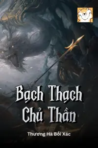 [Dịch] Bạch Thạch Chủ Thần