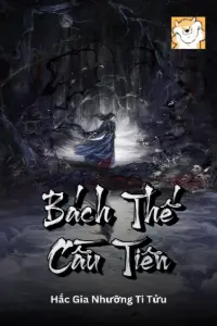 [Dịch] Bách Thế Cầu Tiên