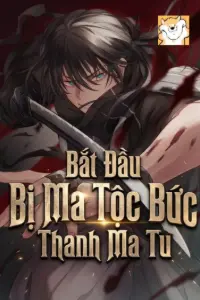 [Dịch] Bắt Đầu: Bị Ma Tộc Bức Thanh Ma Tu