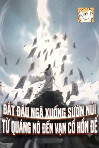[Dịch] Bắt Đầu Ngã Xuống Sườn Núi: Từ Quáng Nô Đến Vạn Cổ Hồn Đế