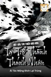 [Dịch] Bắt Đầu Tam Thiên Đạo Kinh, Ta Trở Thành Thánh Nhân