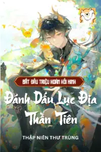 [Dịch] Bắt Đầu Triệu Hoán Hồi Kinh, Đánh Dấu Lục Địa Thần Tiên