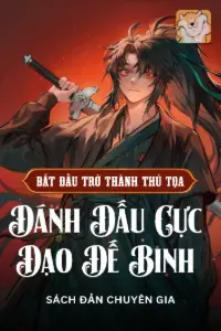 [Dịch] Bắt Đầu Trở Thành Thủ Tọa, Đánh Dấu Cực Đạo Đế Binh