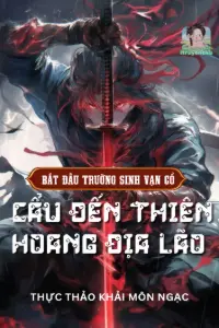 [Dịch] Bắt Đầu Trường Sinh Vạn Cổ, Cẩu Đến Thiên Hoang Địa Lão