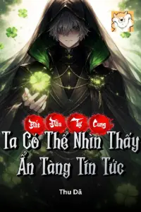 [Dịch] Bắt Đầu Tự Cung: Ta Có Thể Nhìn Thấy Ẩn Tàng Tin Tức