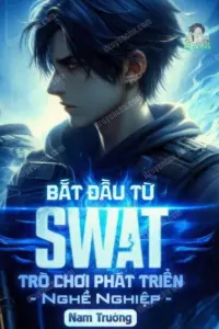 [Dịch] Bắt Đầu Từ SWAT: Trò Chơi Phát Triển Nghề Nghiệp