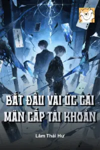 [Dịch] Bắt Đầu Vài Ức Cái Mãn Cấp Tài Khoản