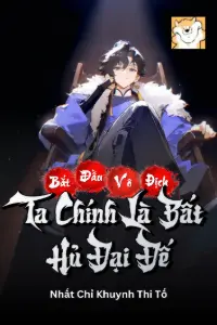 [Dịch] Bắt Đầu Vô Địch, Ta Chính Là Bất Hủ Đại Đế