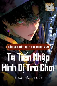 [Dịch] Bắt Quỷ Hai Mươi Năm, Ta Tiến Nhập Kinh Dị Trò Chơi