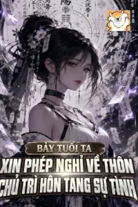 Bìa truyện [Dịch] Bảy Tuổi Ta, Xin Phép Nghỉ Về Thôn Chủ Trì Hôn Tang Sự Tình