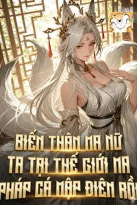 [Dịch] Biến Thân Ma Nữ, Ta Tại Thế Giới Ma Pháp Cá Mập Điên Rồi