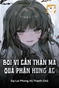 [Dịch] Bởi Vì Cẩn Thận Mà Quá Phận Hung Ác