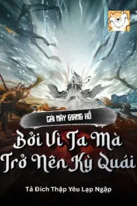 Bìa truyện [Dịch] Cái Này Giang Hồ Bởi Vì Ta Mà Trở Nên Kỳ Quái