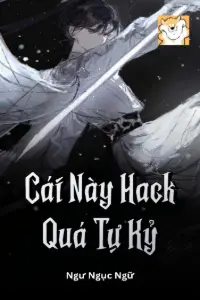[Dịch] Cái Này Hack Quá Tự Kỷ