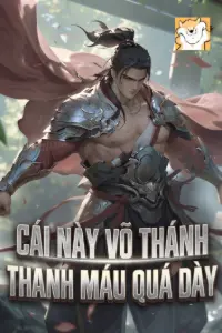 Bìa truyện [Dịch] Cái Này Võ Thánh Thanh Máu Quá Dày
