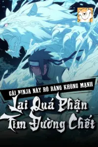 Bìa truyện [Dịch] Cái Ninja Này Rõ Ràng Không Mạnh Lại Quá Phận Tìm Đường Chết