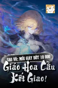 [Dịch] Cao Võ: Mỗi Giây Đốt 10. 000, Giáo Hoa Cầu Kết Giao!