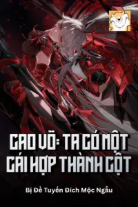 [Dịch] Cao Võ: Ta Có Một Cái Hợp Thành Cột