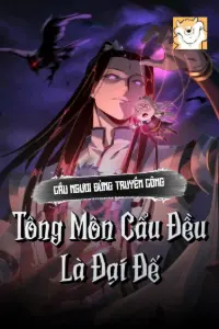[Dịch] Cầu Ngươi Đừng Truyền Công, Tông Môn Cẩu Đều Là Đại Đế