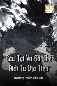 [Dịch] Cẩu Tại Vu Sư Thế Giới Tu Địa Tiên