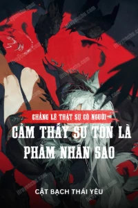 [Dịch] Chẳng Lẽ Thật Sự Có Người Cảm Thấy Sư Tôn Là Phàm Nhân Sao