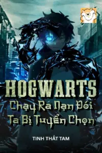 [Dịch] Chạy Ra Nạn Đói Ta Bị Hogwarts Tuyển Chọn