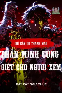 [Dịch] Chỉ Cần Có Thanh Máu, Thần Minh Cũng Giết Cho Ngươi Xem