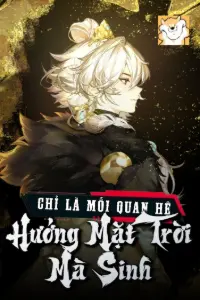 [Dịch] Chỉ Là Mối Quan Hệ, Hướng Mặt Trời Mà Sinh
