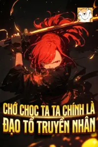 [Dịch] Chớ Chọc Ta, Ta Chính Là Đạo Tổ Truyền Nhân