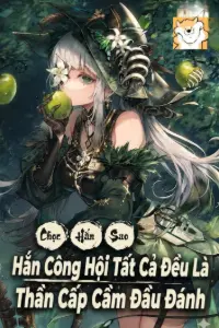 [Dịch] Chọc Hắn? Hắn Công Hội Tất Cả Đều Là Thần Cấp, Cầm Đầu Đánh?