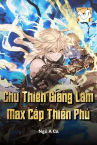 [Dịch] Chư Thiên Giáng Lâm: Max Cấp Thiên Phú