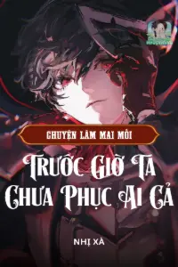 [Dịch] Chuyện Làm Mai Mối, Trước Giờ Ta Chưa Phục Ai Cả