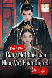 [Dịch] Công Chúa Điện Hạ, Cùng Một Chỗ Làm Nhân Vật Phản Diện Đi