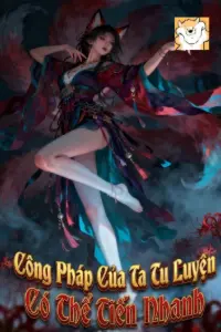 [Dịch] Công Pháp Của Ta Tu Luyện Có Thể Tiến Nhanh