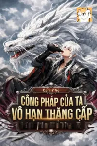 [Dịch] Công Pháp Của Ta Vô Hạn Thăng Cấp
