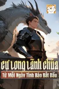 [Dịch] Cự Long Lãnh Chúa: Từ Mỗi Ngày Tình Báo Bắt Đầu