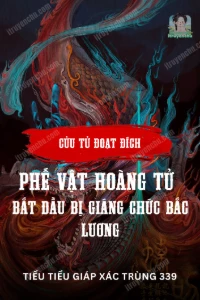 Cửu Tử Đoạt Đích: Phế Vật Hoàng Tử Bắt Đầu Bị Giáng Chức Bắc Lương