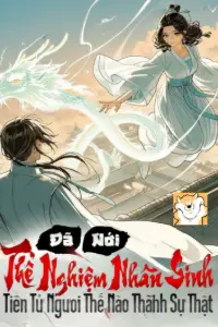 [Dịch] Đã Nói Thể Nghiệm Nhân Sinh, Tiên Tử Ngươi Thế Nào Thành Sự Thật