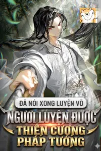 [Dịch] Đã Nói Xong Luyện Võ, Ngươi Luyện Được Thiên Cương Pháp Tướng?