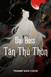[Dịch] Đại Boss Tân Thủ Thôn