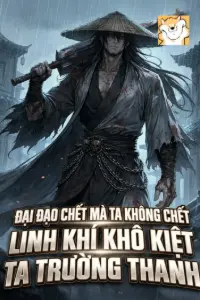 Bìa truyện [Dịch] Đại Đạo Chết Mà Ta Không Chết, Linh Khí Khô Kiệt Ta Trường Thanh