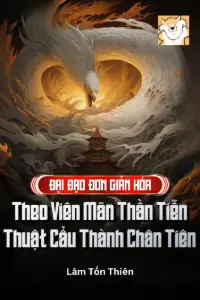 [Dịch] Đại Đạo Đơn Giản Hoá: Theo Viên Mãn Thần Tiễn Thuật Cẩu Thành Chân Tiên