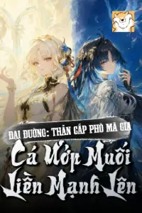 [Dịch] Đại Đường: Thần Cấp Phò Mã Gia, Cá Ướp Muối Liền Mạnh Lên