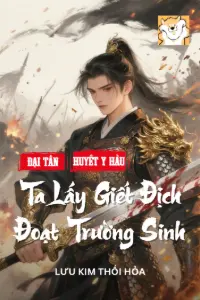 [Dịch] Đại Tần Huyết Y Hầu: Ta Lấy Giết Địch Đoạt Trường Sinh